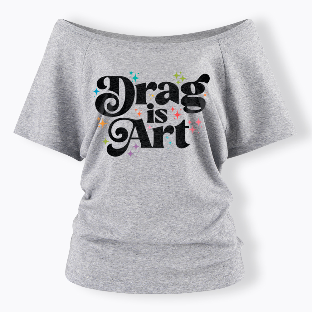 Drag is Art Off Shoulder T-Shirt