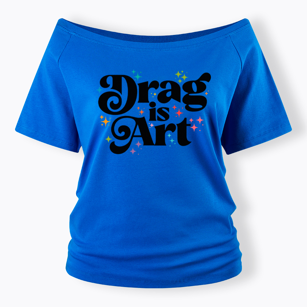 Drag is Art Off Shoulder T-Shirt