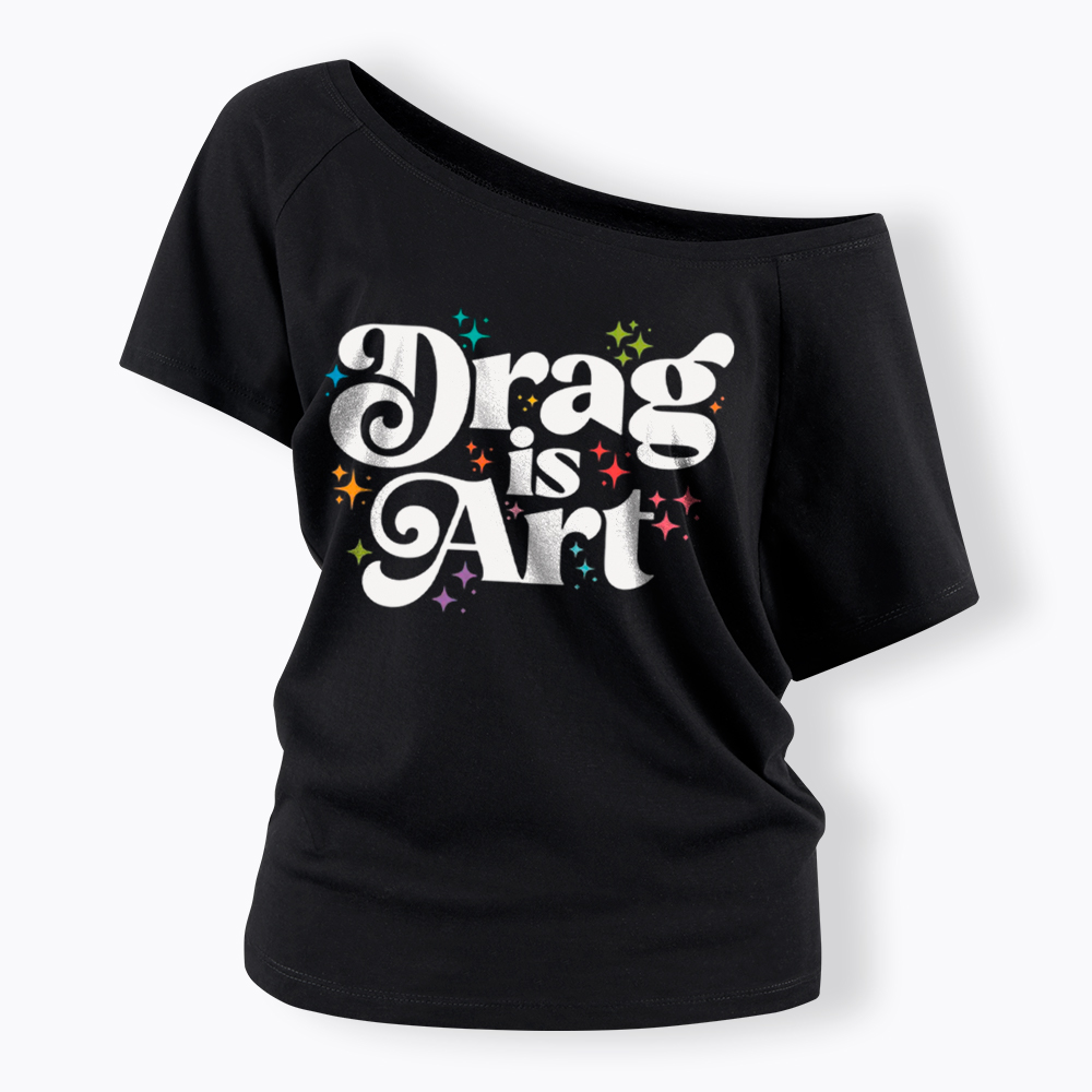Drag is Art Off Shoulder T-Shirt
