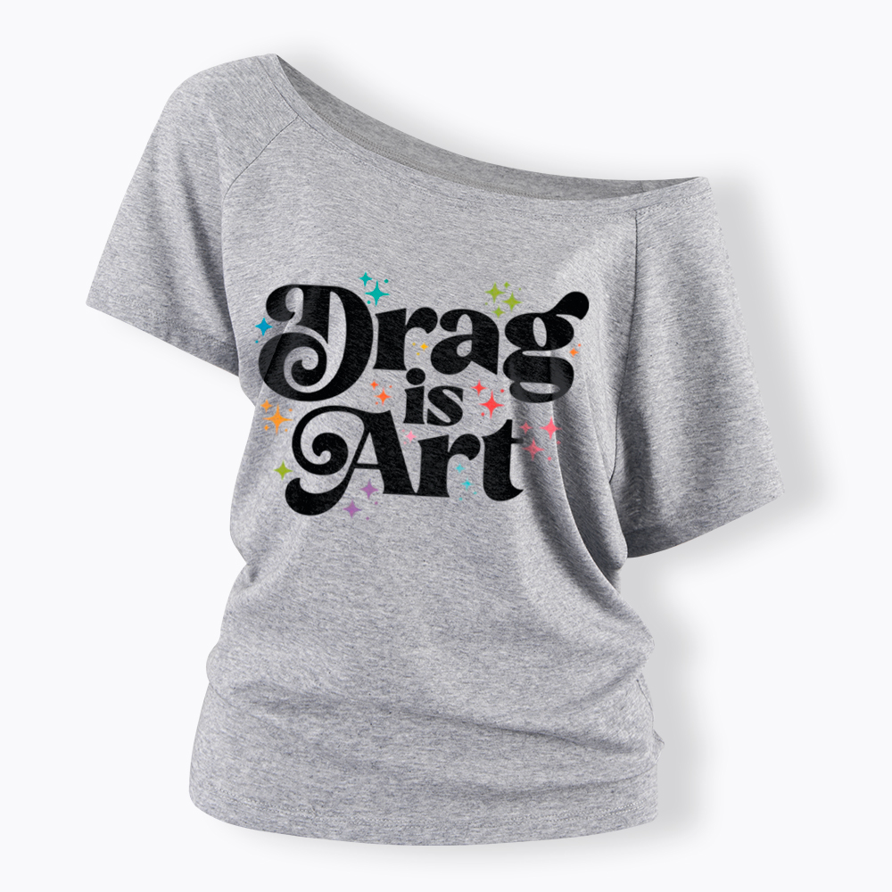 Drag is Art Off Shoulder T-Shirt