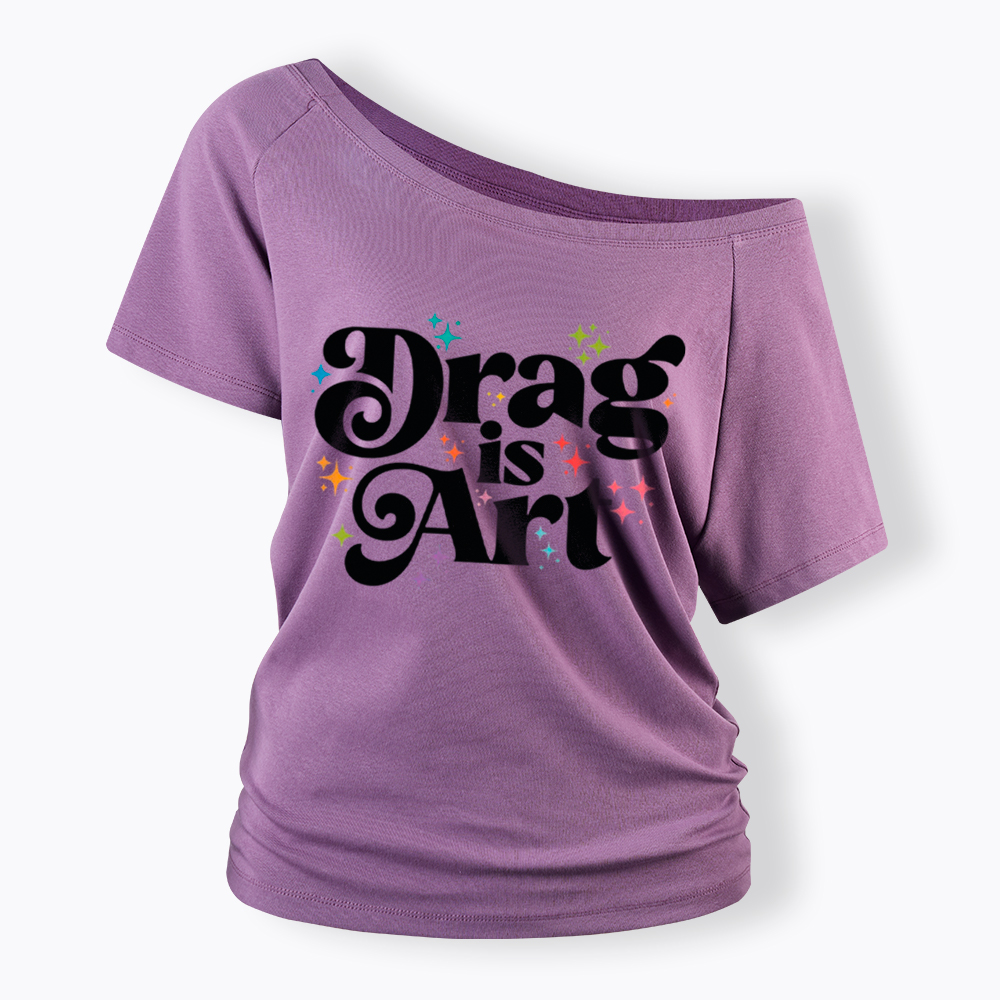 Drag is Art Off Shoulder T-Shirt