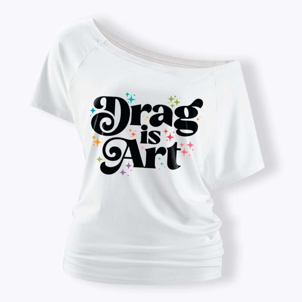 Drag is Art Off Shoulder T-Shirt