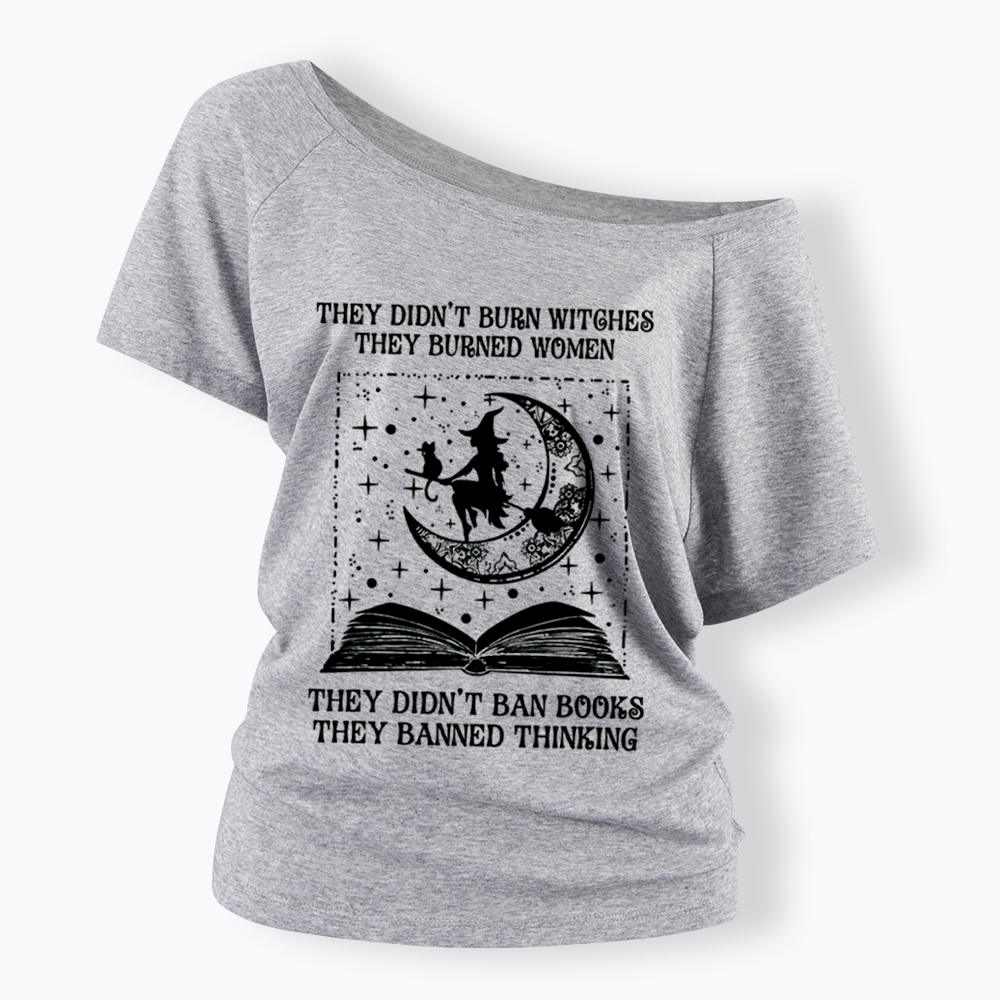 They Didn't Burn Witches They Burned Women Off Shoulder T-Shirt