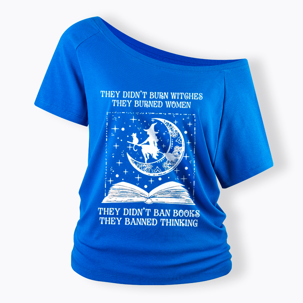 They Didn't Burn Witches They Burned Women Off Shoulder T-Shirt