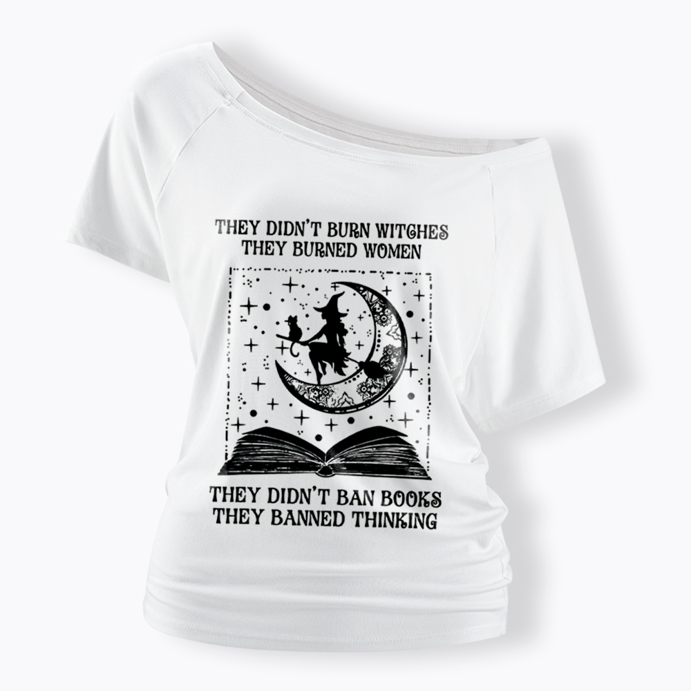 They Didn't Burn Witches They Burned Women Off Shoulder T-Shirt