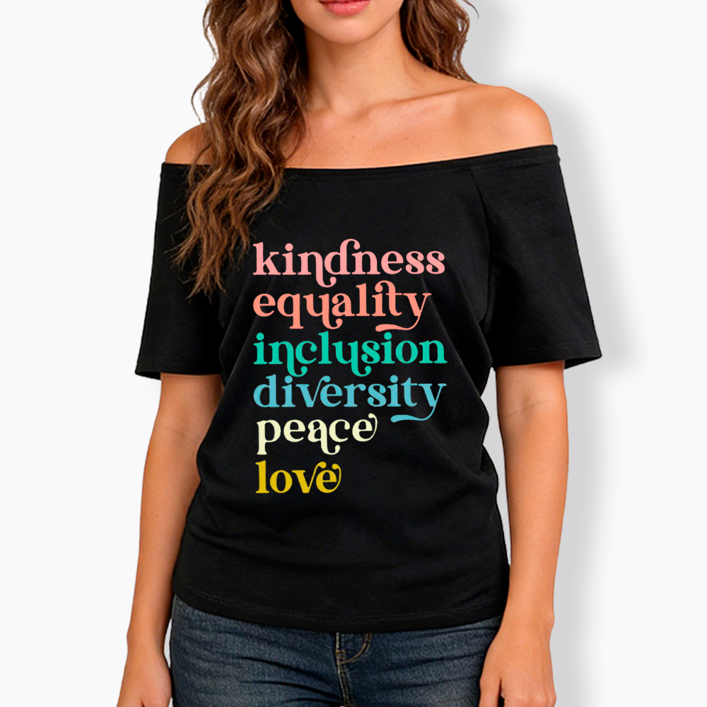 Kindness Equality Inclusion Diversity Peace Love Hope Off Shoulder T-Shirt