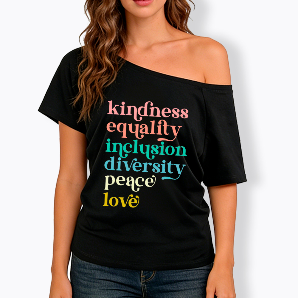 Kindness Equality Inclusion Diversity Peace Love Hope Off Shoulder T-Shirt