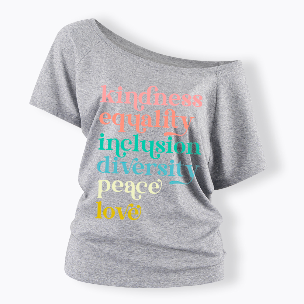 Kindness Equality Inclusion Diversity Peace Love Hope Off Shoulder T-Shirt