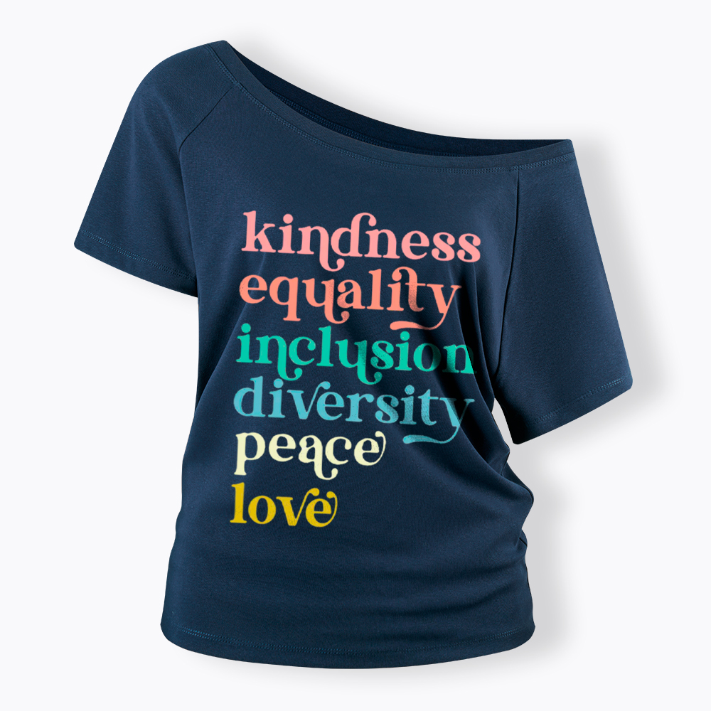 Kindness Equality Inclusion Diversity Peace Love Hope Off Shoulder T-Shirt
