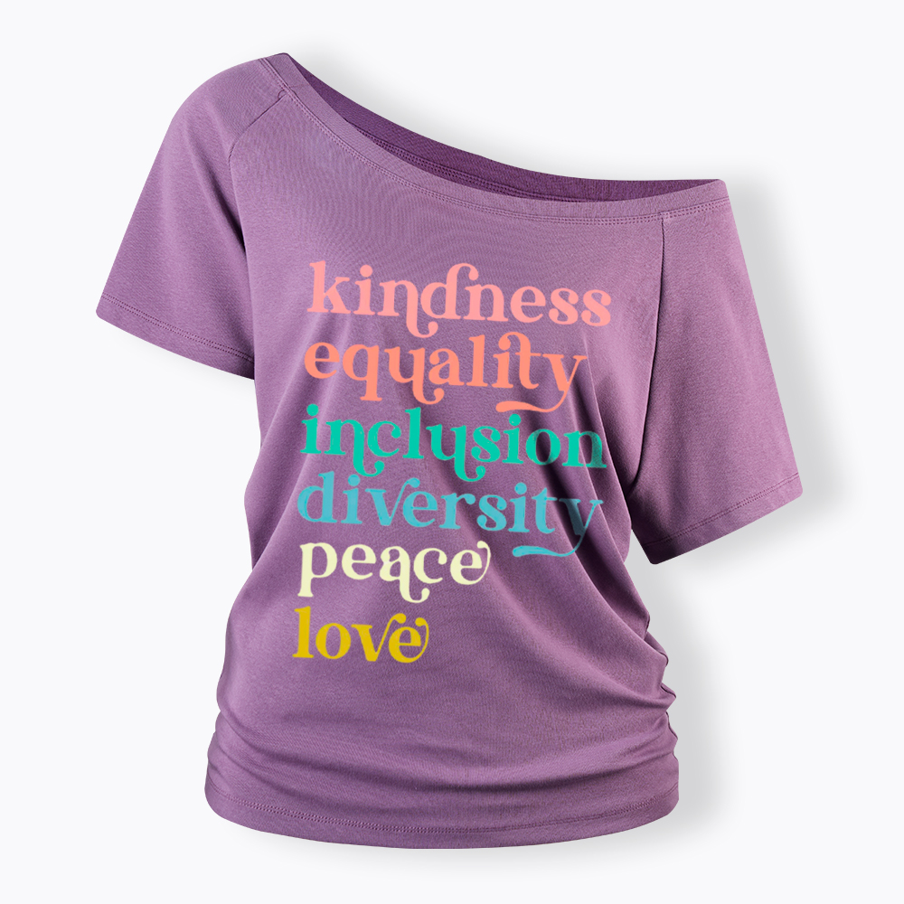 Kindness Equality Inclusion Diversity Peace Love Hope Off Shoulder T-Shirt