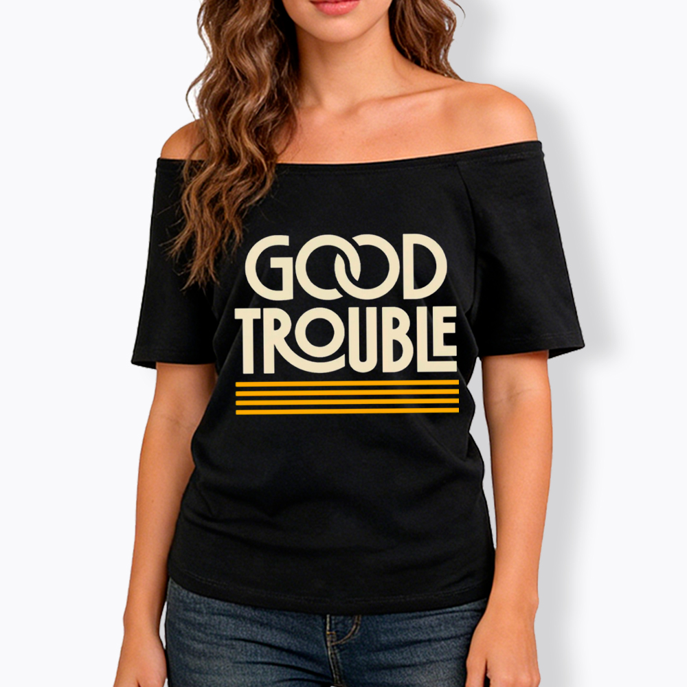 Good Trouble Off Shoulder T-Shirt