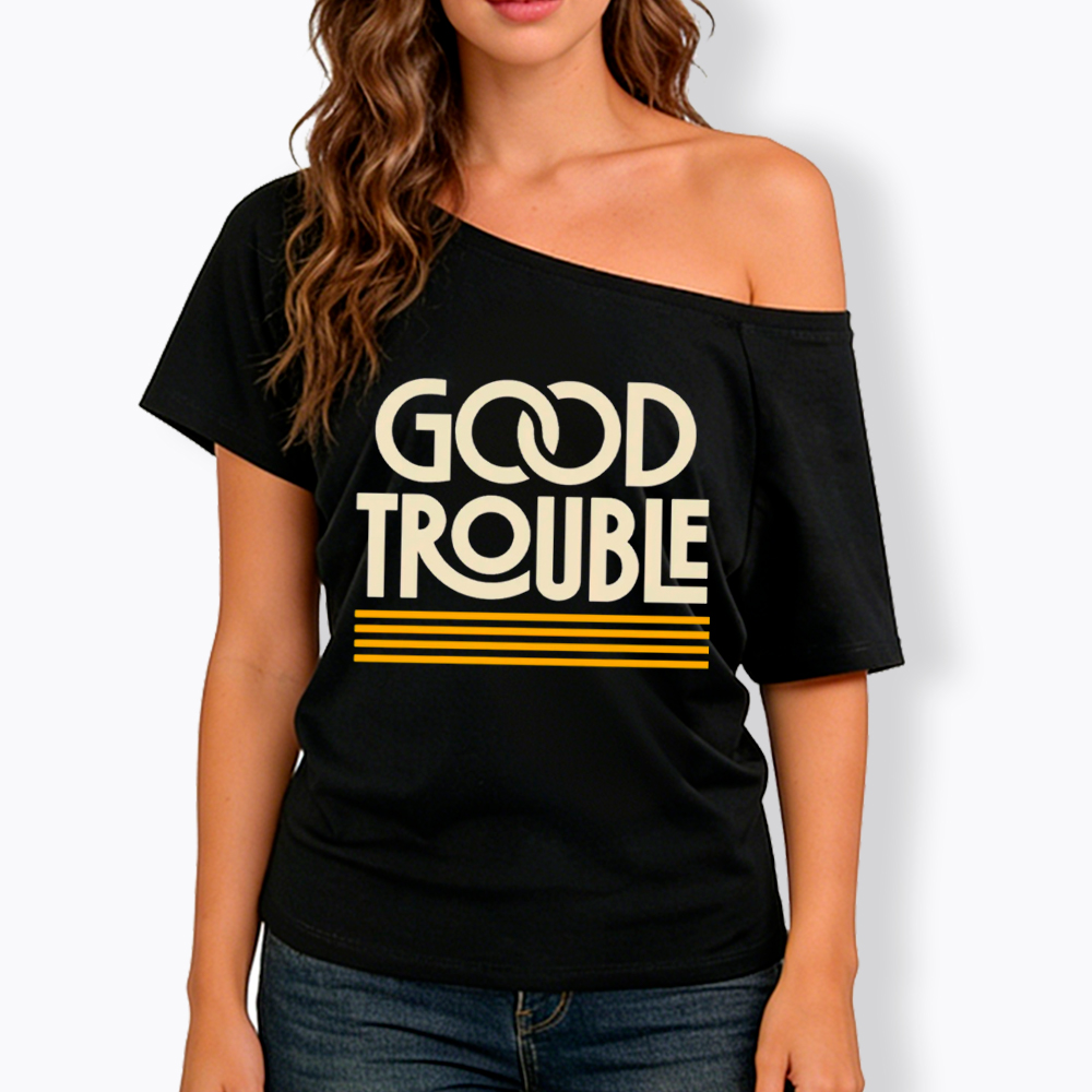 Good Trouble Off Shoulder T-Shirt