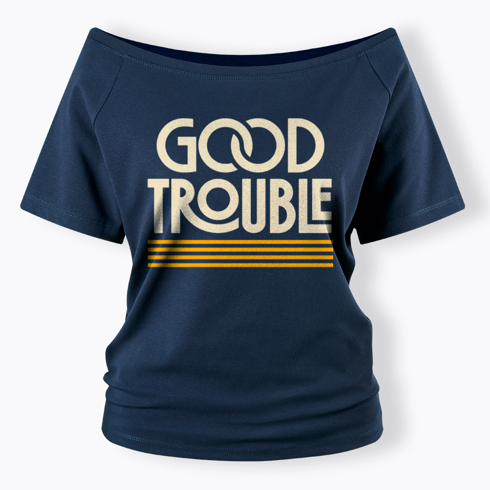 Good Trouble Off Shoulder T-Shirt