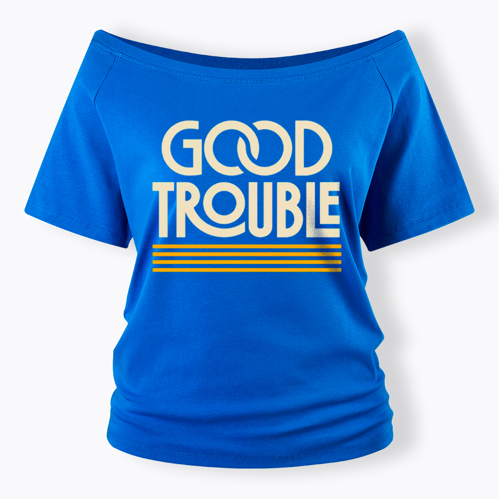 Good Trouble Off Shoulder T-Shirt