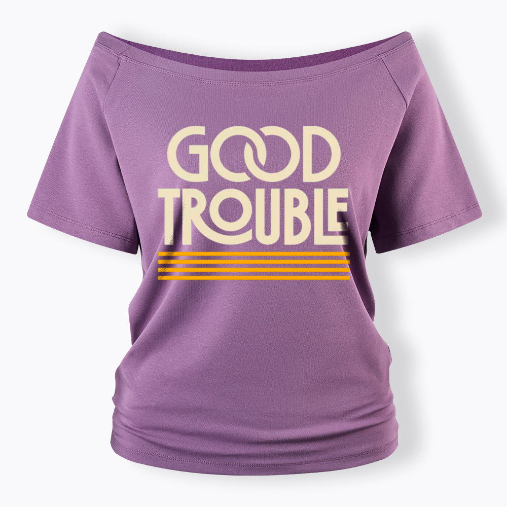 Good Trouble Off Shoulder T-Shirt