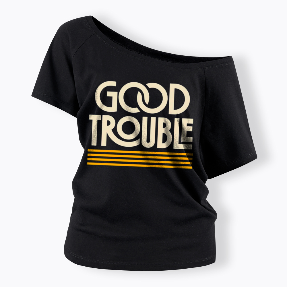 Good Trouble Off Shoulder T-Shirt