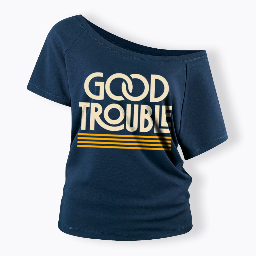 Good Trouble Off Shoulder T-Shirt