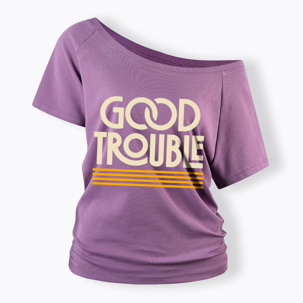 Good Trouble Off Shoulder T-Shirt