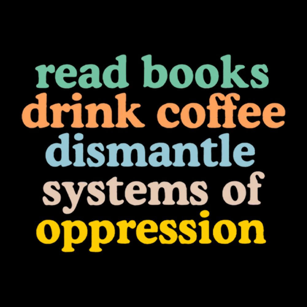 Read Books Drink Coffee Dismantle Systems of Oppression Cropped T-Shirt