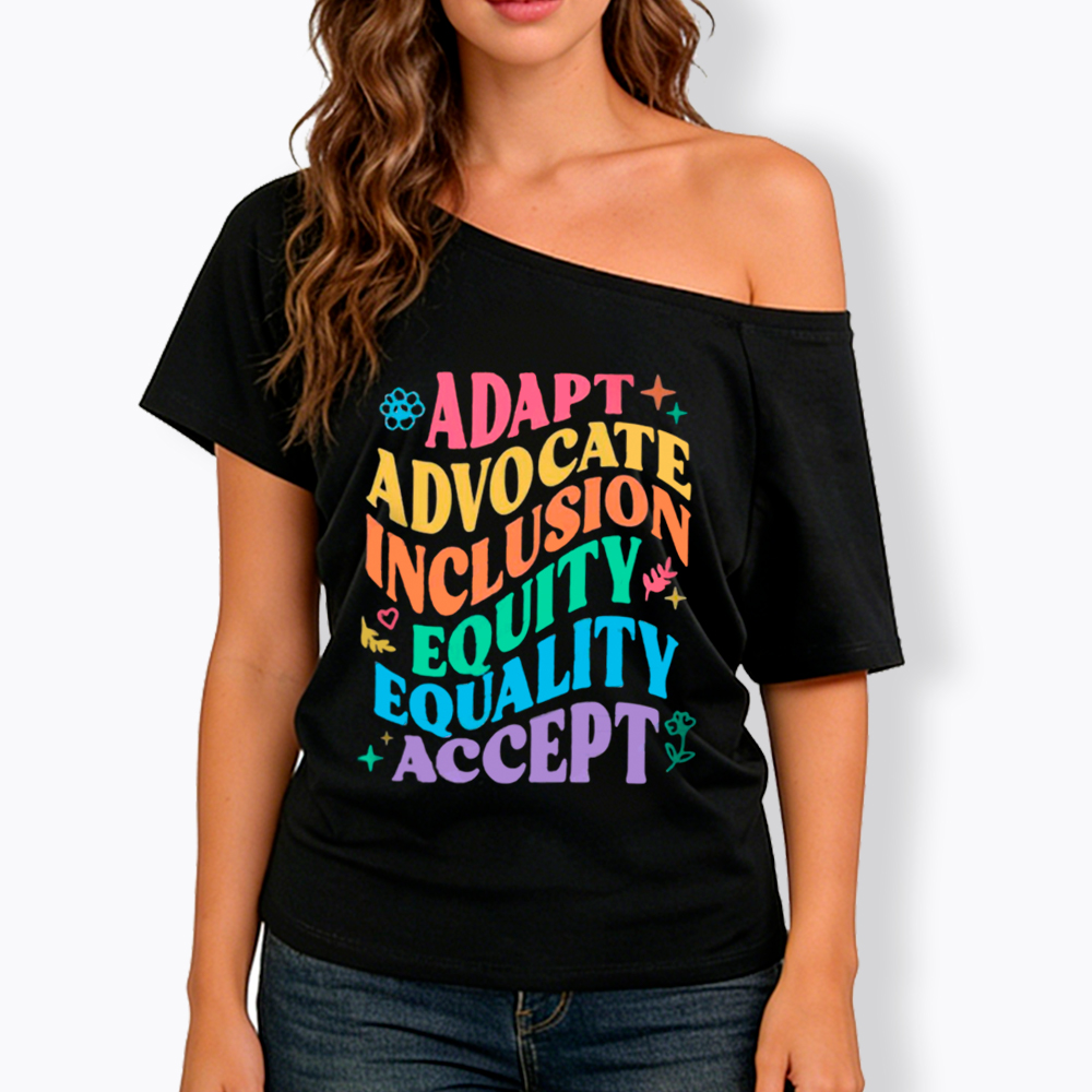 Adapt Advocate Inclusion Equity Equality Accept Off Shoulder T-Shirt