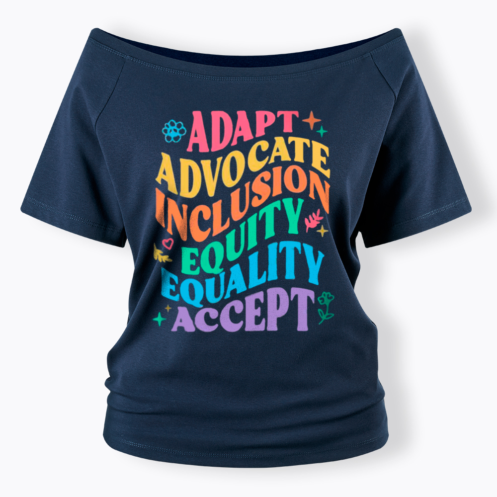 Adapt Advocate Inclusion Equity Equality Accept Off Shoulder T-Shirt