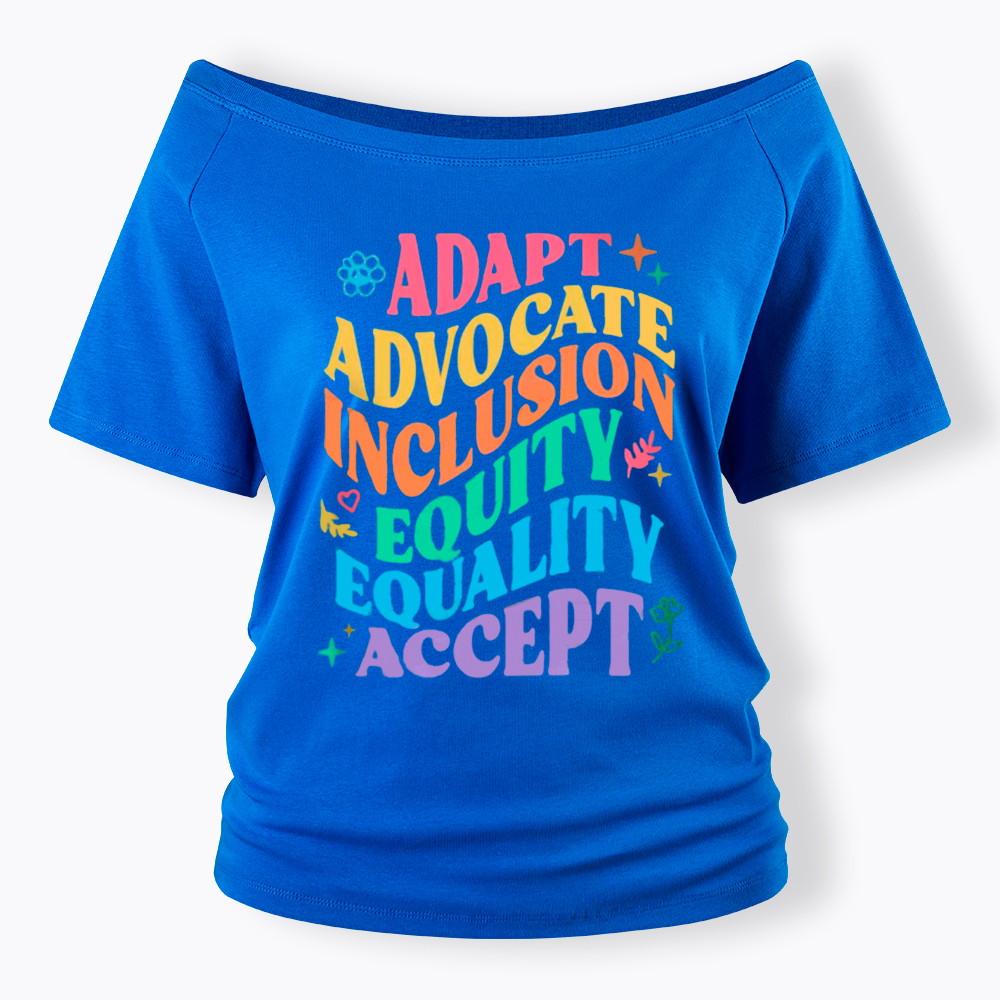 Adapt Advocate Inclusion Equity Equality Accept Off Shoulder T-Shirt