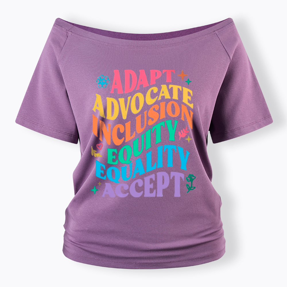 Adapt Advocate Inclusion Equity Equality Accept Off Shoulder T-Shirt