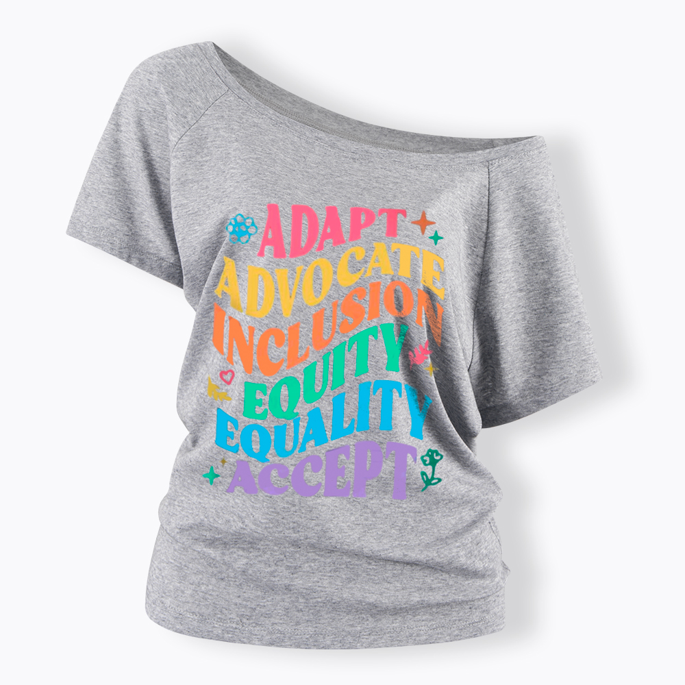 Adapt Advocate Inclusion Equity Equality Accept Off Shoulder T-Shirt