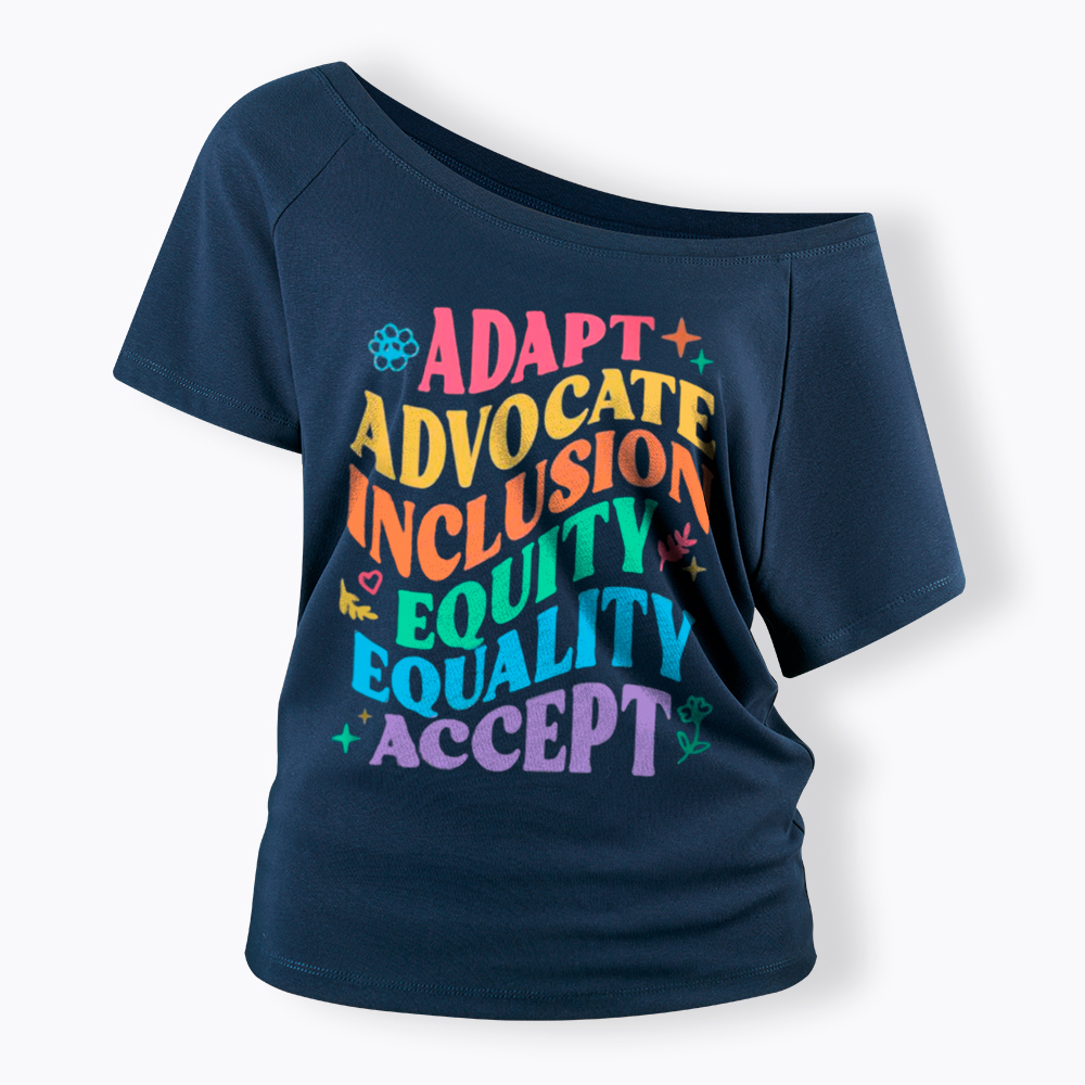 Adapt Advocate Inclusion Equity Equality Accept Off Shoulder T-Shirt