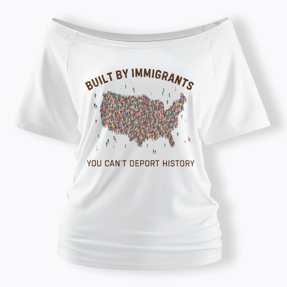 Immigrants Make America Great, You Can’t Deport History Off Shoulder T-Shirt