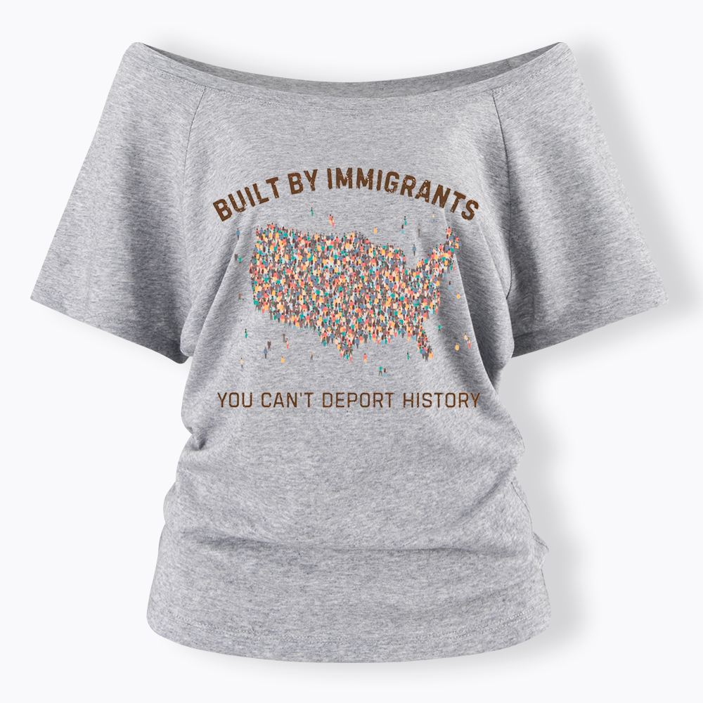 Immigrants Make America Great, You Can’t Deport History Off Shoulder T-Shirt