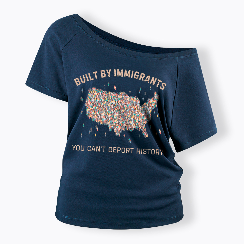 Immigrants Make America Great, You Can’t Deport History Off Shoulder T-Shirt