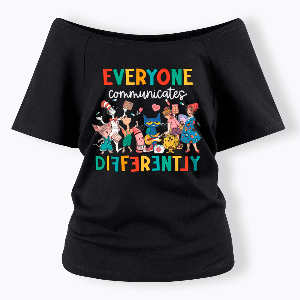 Everyone Communicates Differently Off Shoulder T-Shirt