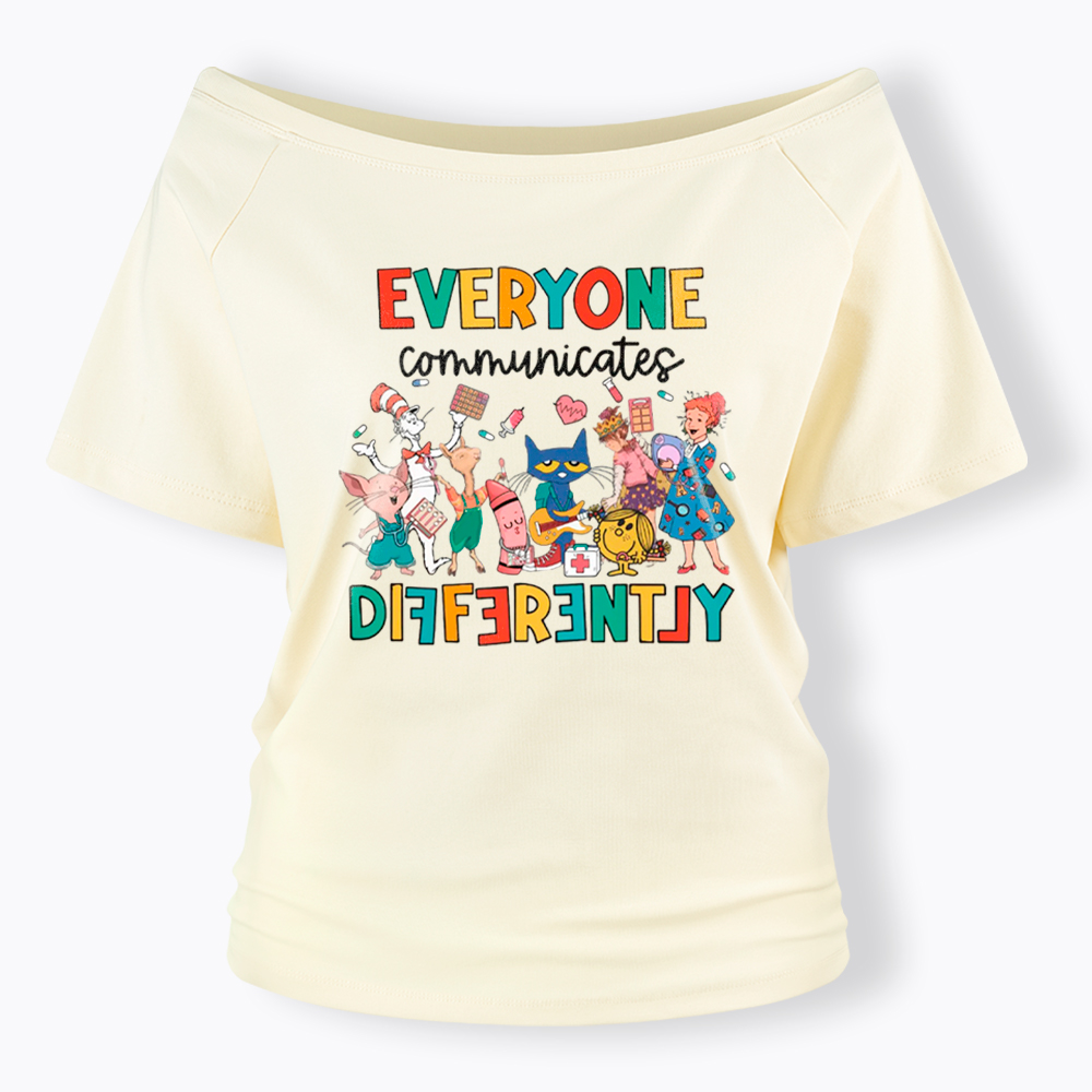 Everyone Communicates Differently Off Shoulder T-Shirt