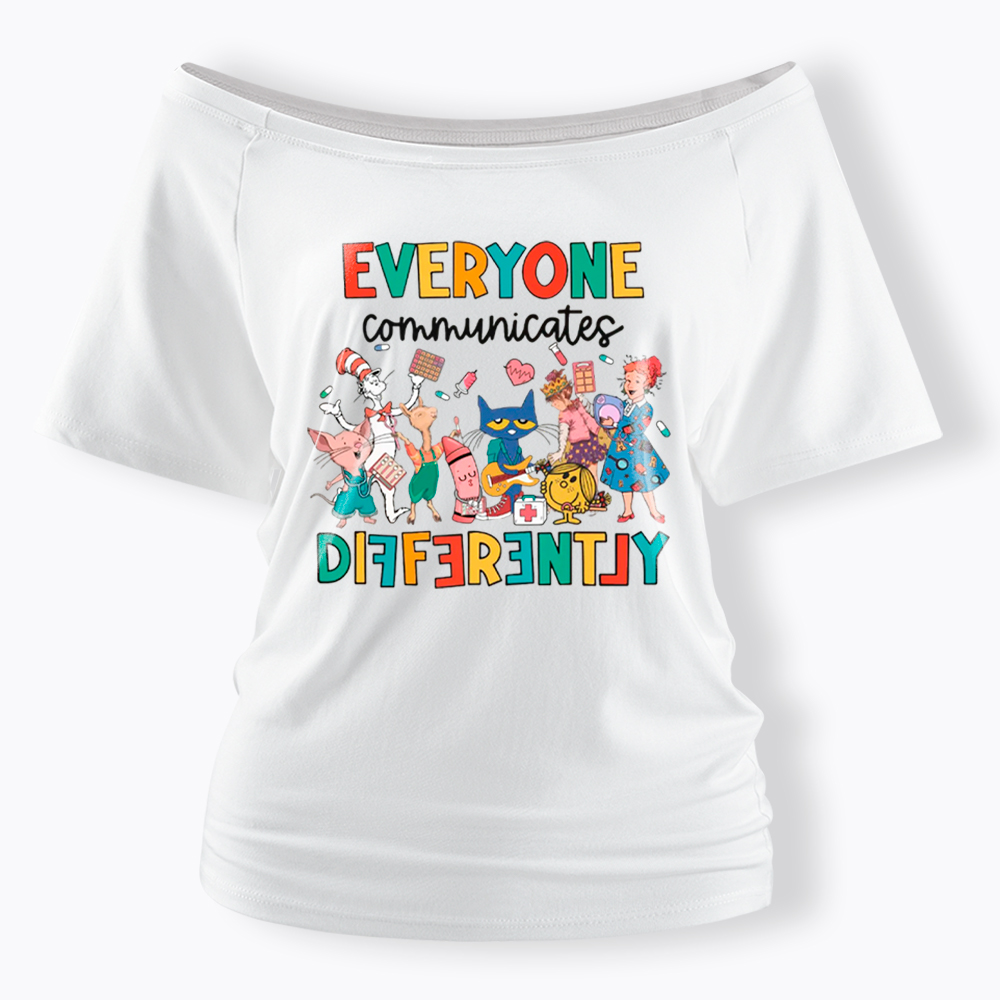 Everyone Communicates Differently Off Shoulder T-Shirt
