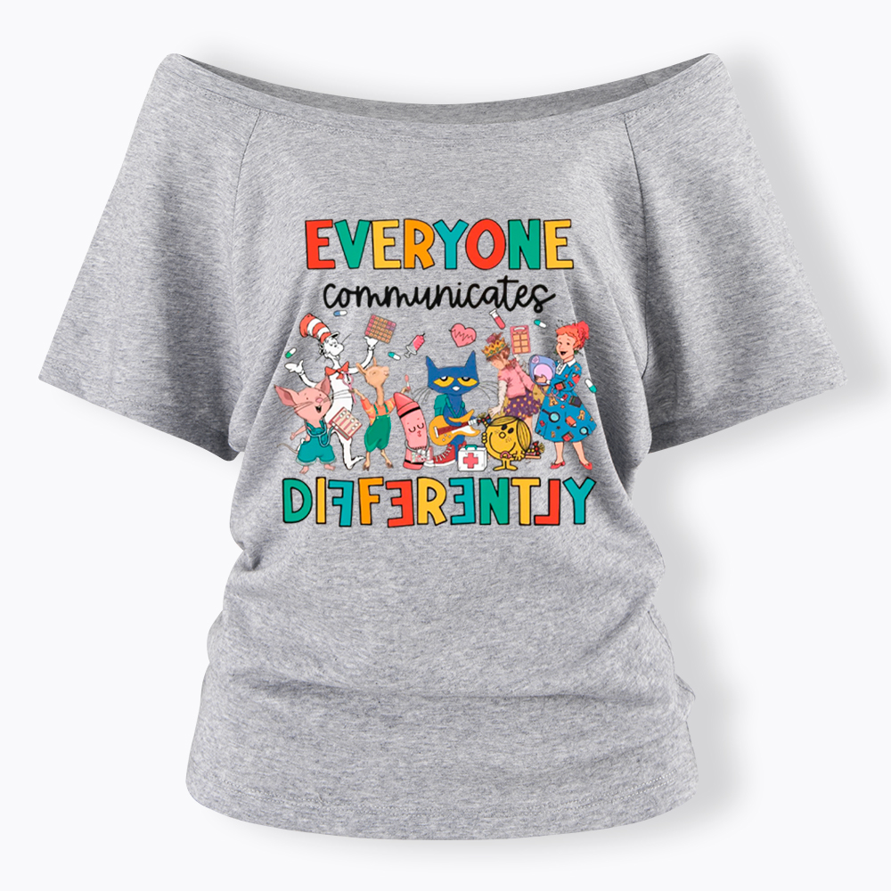 Everyone Communicates Differently Off Shoulder T-Shirt