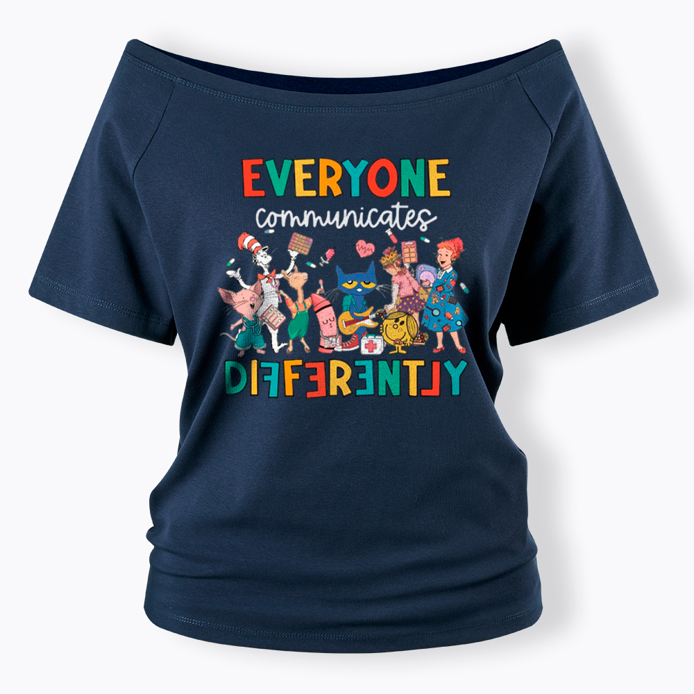Everyone Communicates Differently Off Shoulder T-Shirt