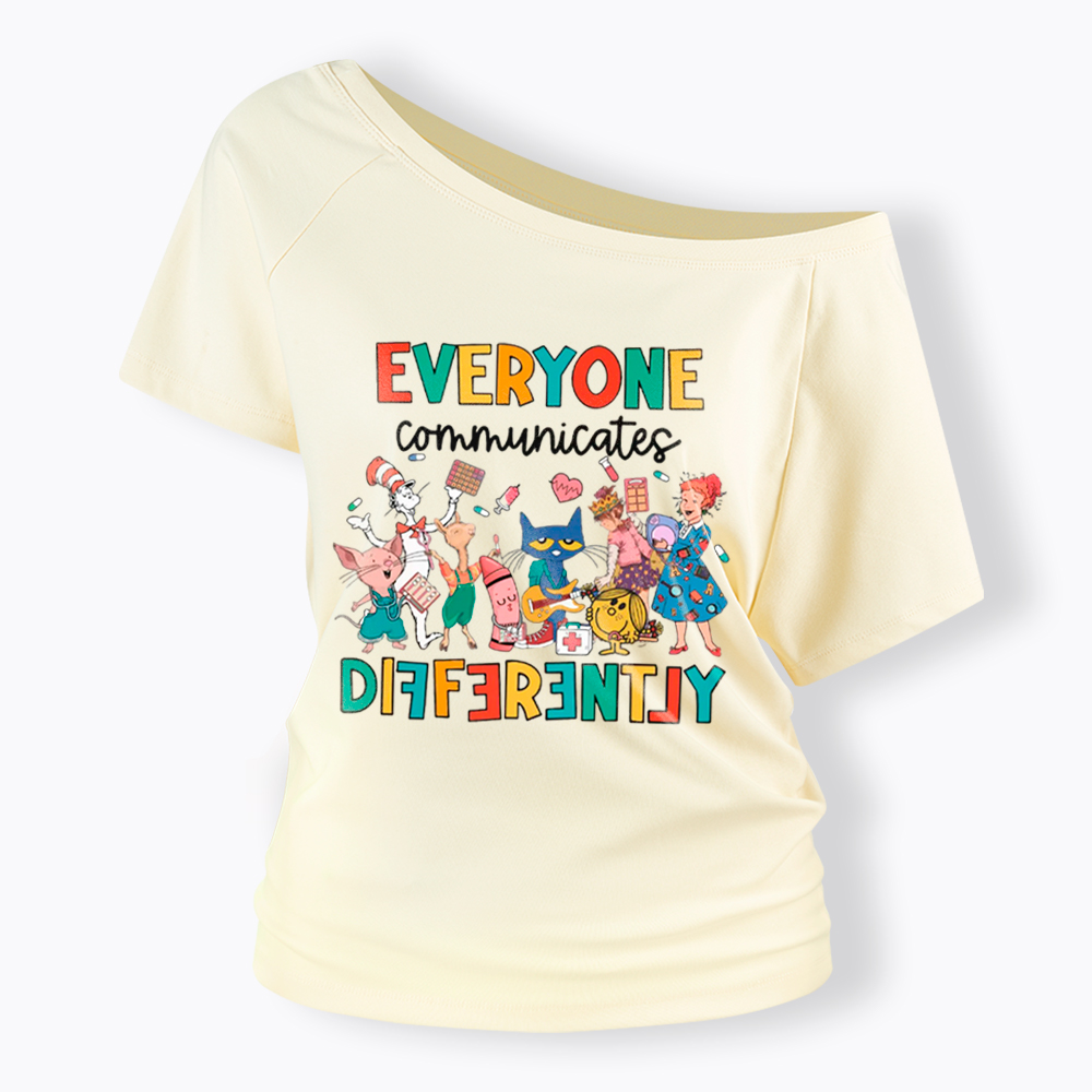 Everyone Communicates Differently Off Shoulder T-Shirt