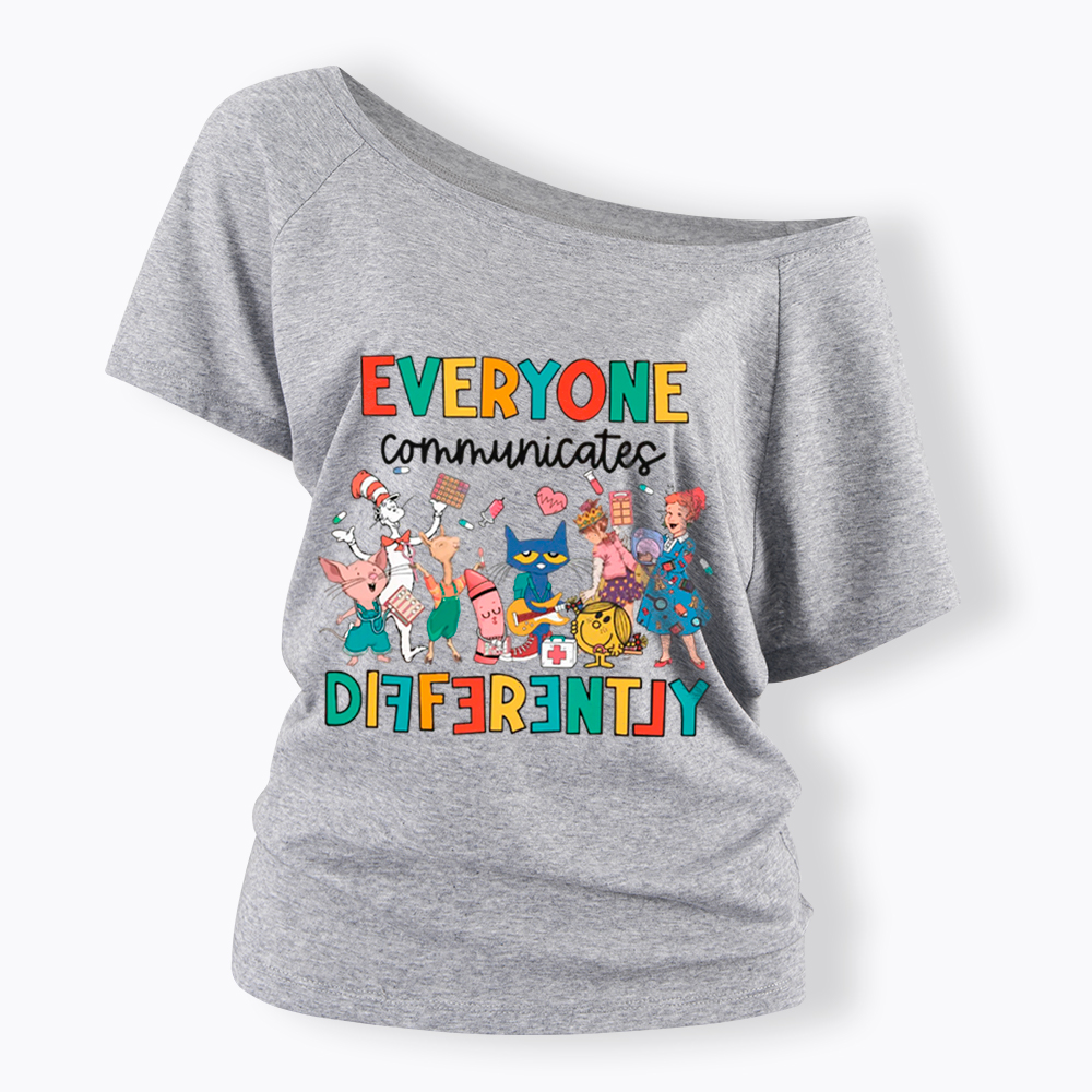 Everyone Communicates Differently Off Shoulder T-Shirt