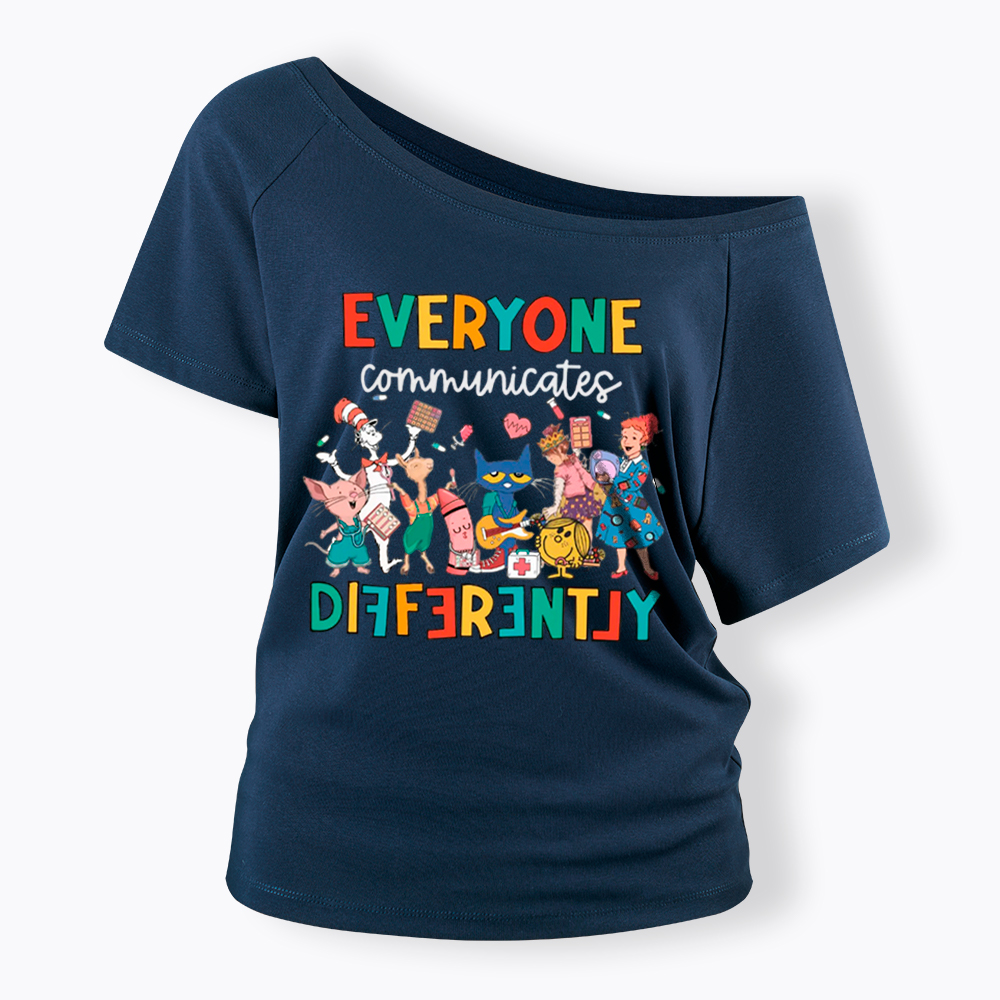Everyone Communicates Differently Off Shoulder T-Shirt