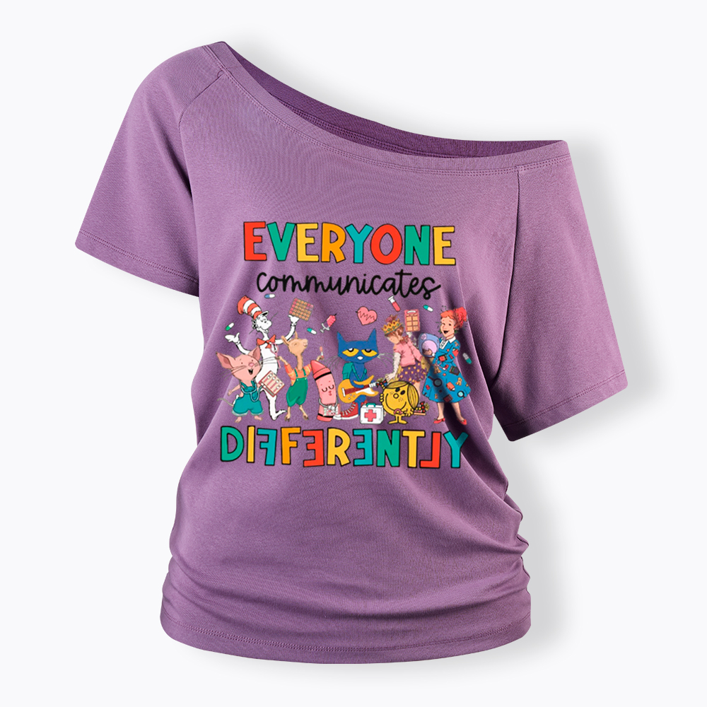 Everyone Communicates Differently Off Shoulder T-Shirt