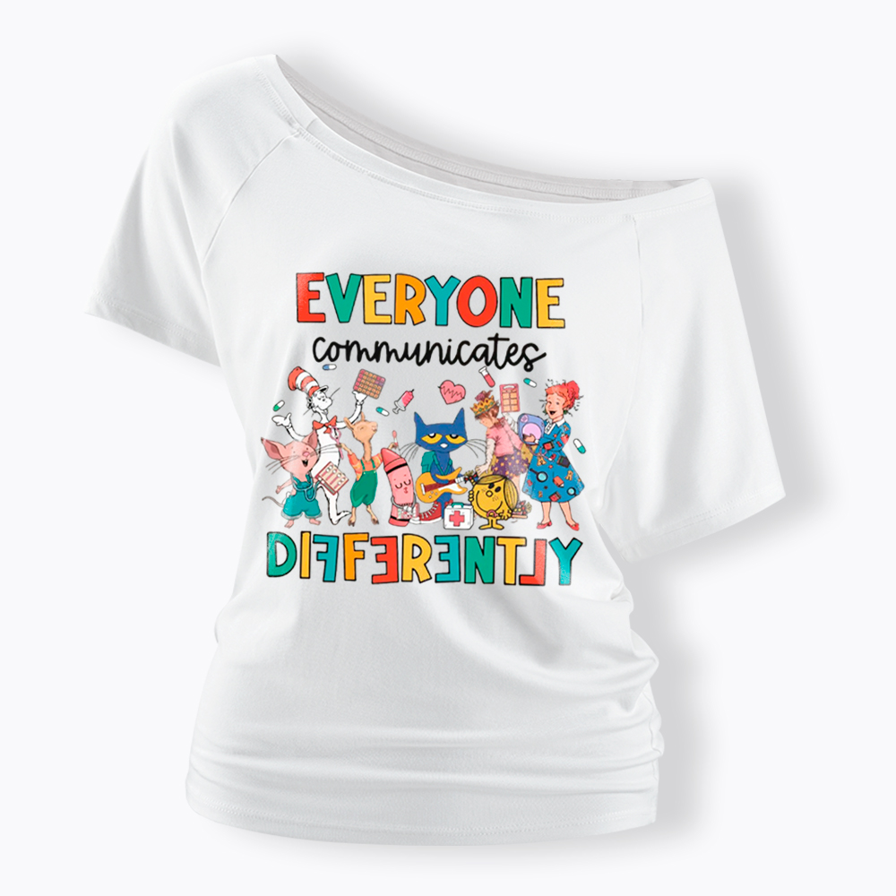 Everyone Communicates Differently Off Shoulder T-Shirt