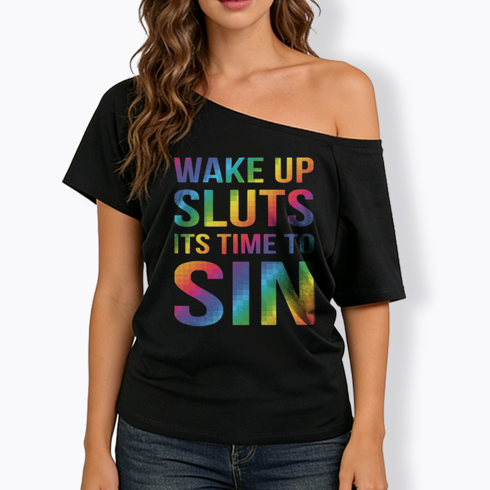 Wake Up Sluts It's Time To Sin Off Shoulder T-shirts