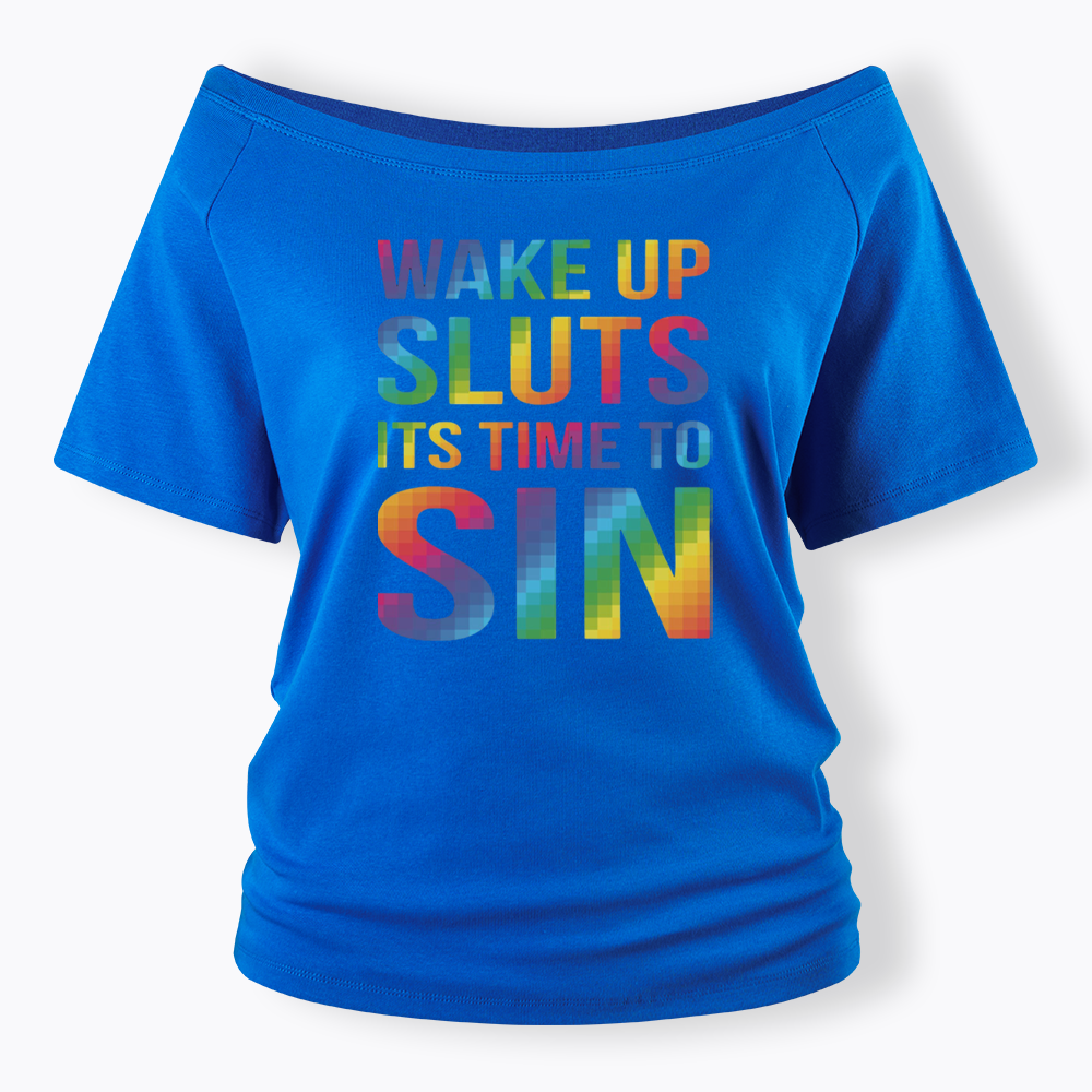Wake Up Sluts It's Time To Sin Off Shoulder T-shirts