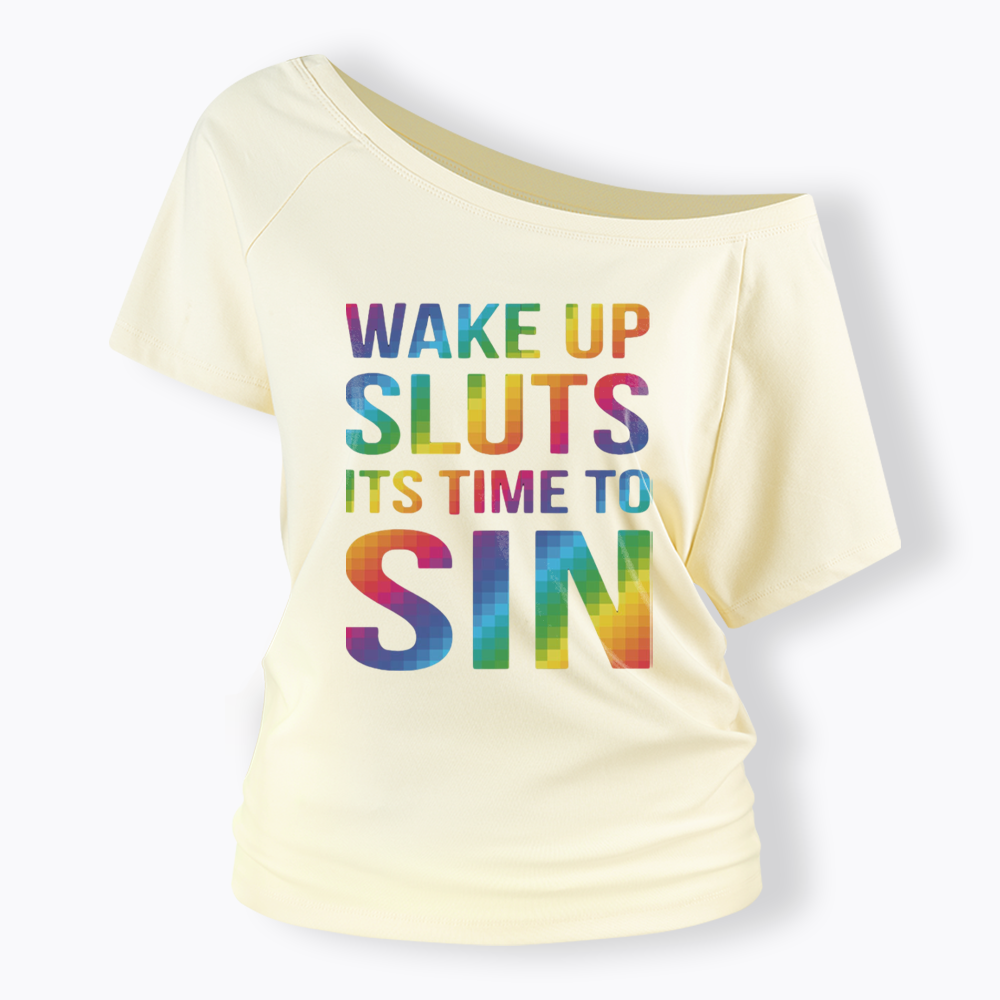 Wake Up Sluts It's Time To Sin Off Shoulder T-shirts
