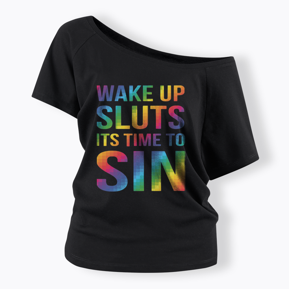 Wake Up Sluts It's Time To Sin Off Shoulder T-shirts
