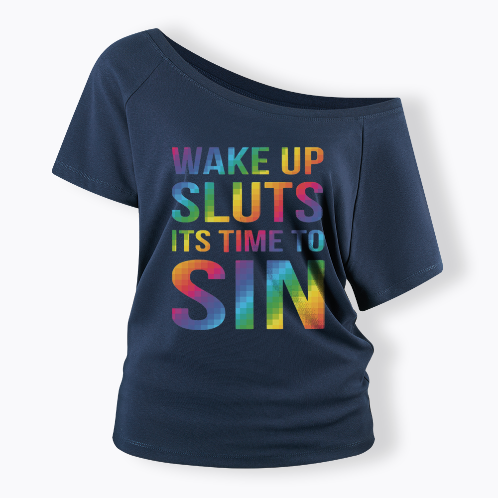 Wake Up Sluts It's Time To Sin Off Shoulder T-shirts