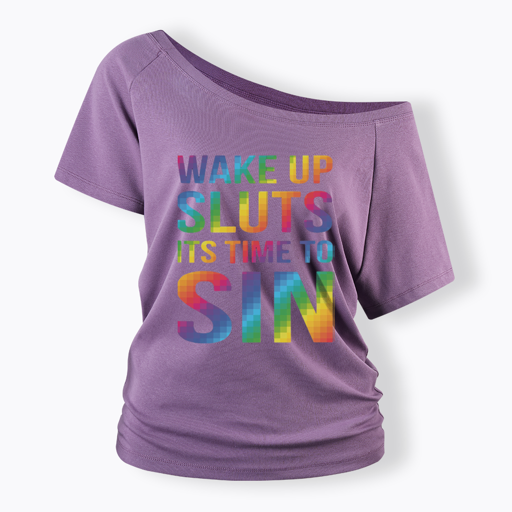 Wake Up Sluts It's Time To Sin Off Shoulder T-shirts