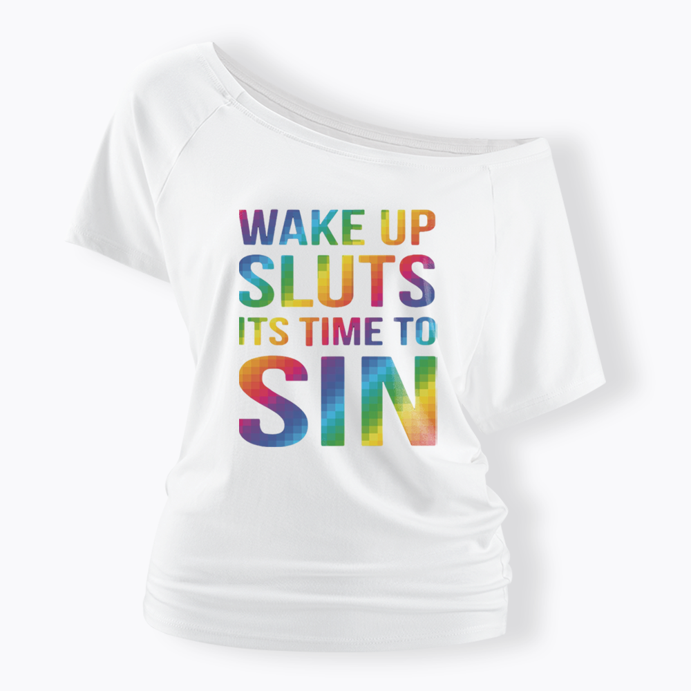 Wake Up Sluts It's Time To Sin Off Shoulder T-shirts