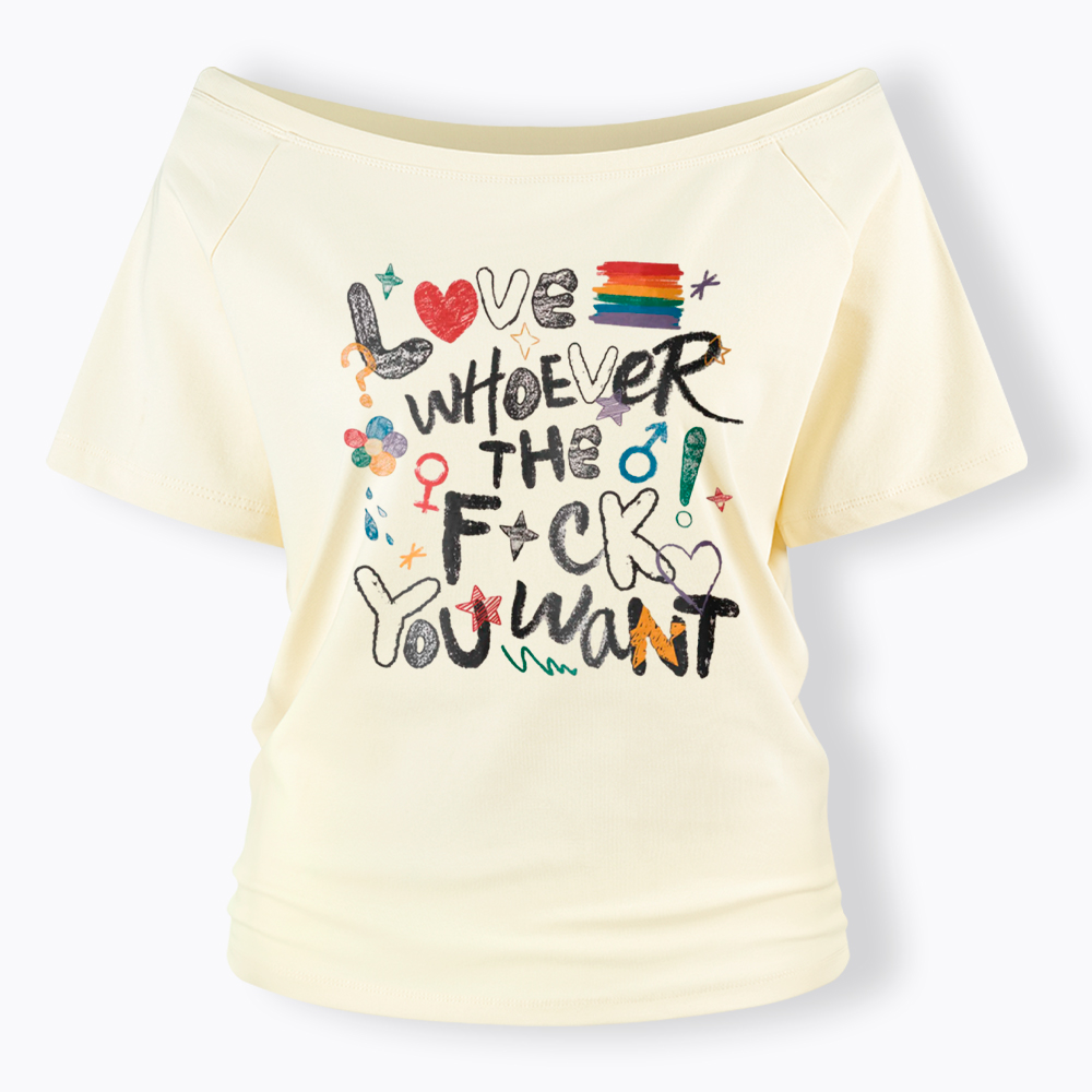 Love Whoever You Want Off Shoulder T-Shirt